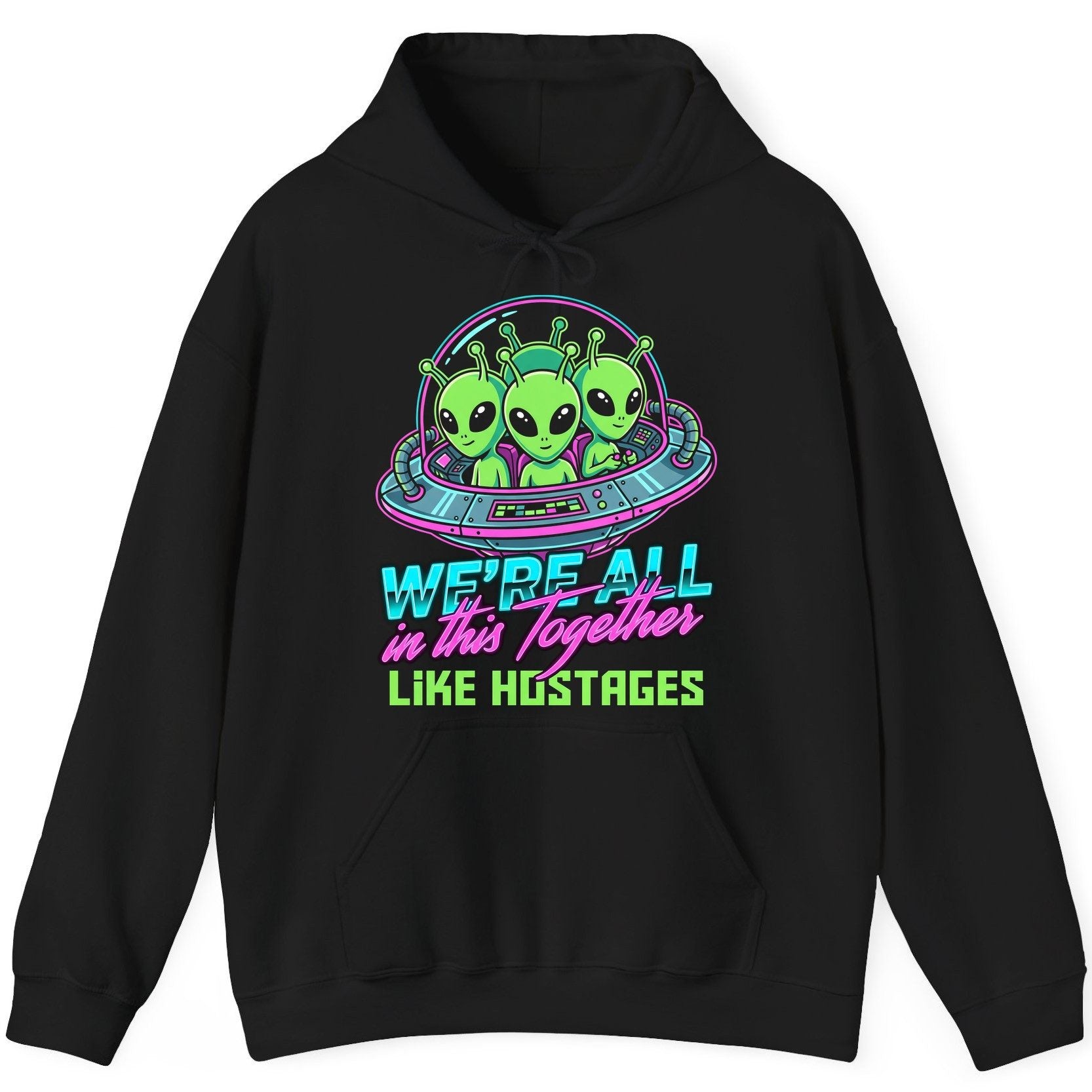 WE'RE ALL in this Together LIKE HOSTAGES Aliens Hoodie Black product mockup