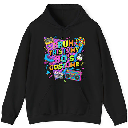 BRUH THIS IS MY 80'S Costume Funny Nostalgia Hoodie - product mockup - Black