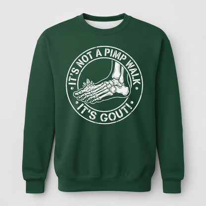 IT'S NOT a PIMP WALK IT'S GOUT Funny People Sweatshirt - product mockup - Forest Green