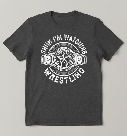 Shhh I'm Watching Wrestling Championship Belt T-Shirt - Dark Heather