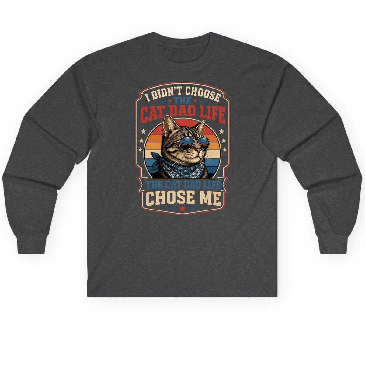 I Didn't Choose the Cat Dad Life the Cat Dad Life Chose Me cat Long Sleeve Tee Dark Heather product mockup