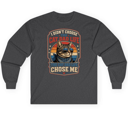 I Didn't Choose the Cat Dad Life the Cat Dad Life Chose Me cat Long Sleeve Tee Dark Heather product mockup