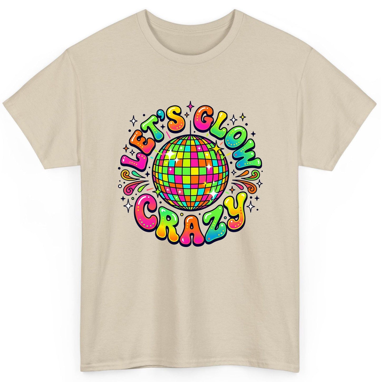 Let's Glow Crazy Retro Party T-Shirt - product mockup - Sand