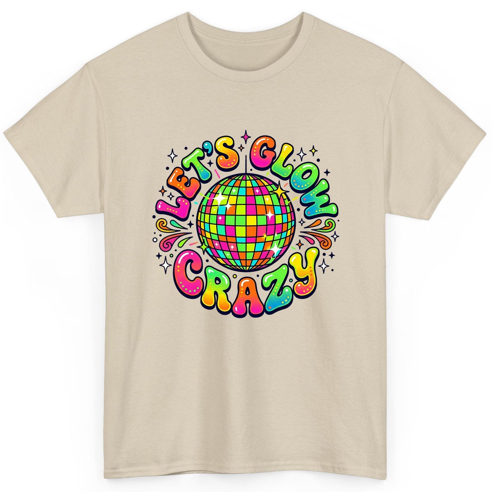 Let's Glow Crazy Retro Party T-Shirt - product mockup - Sand