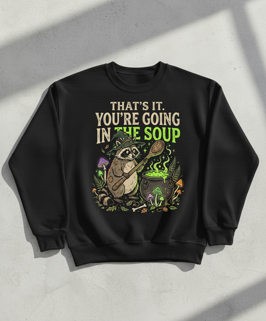 That's It You're Going In The Soup Raccoon Witch Sweatshirt - Black