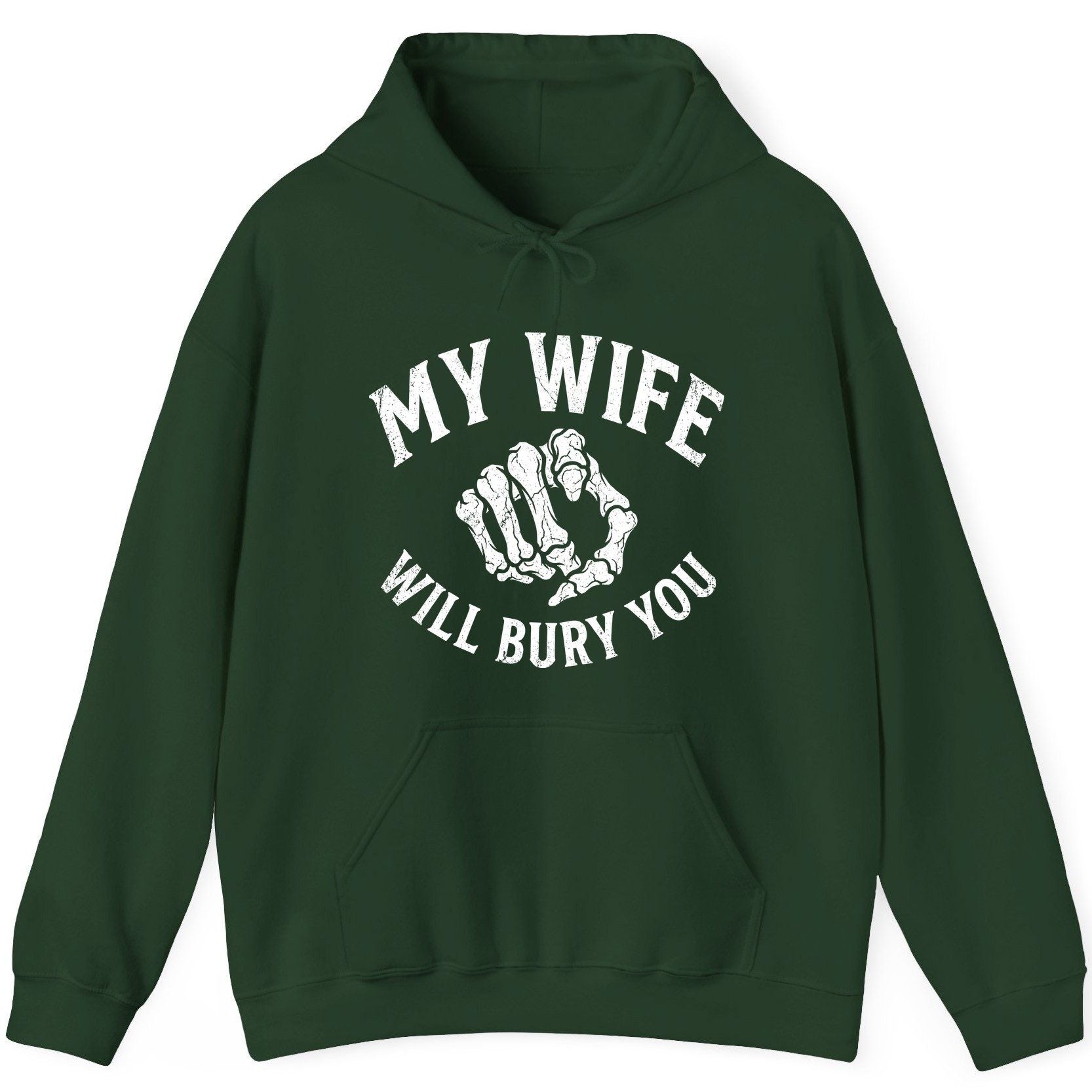 My Wife Will Bury You skeletal hand Hoodie Forest Green product mockup