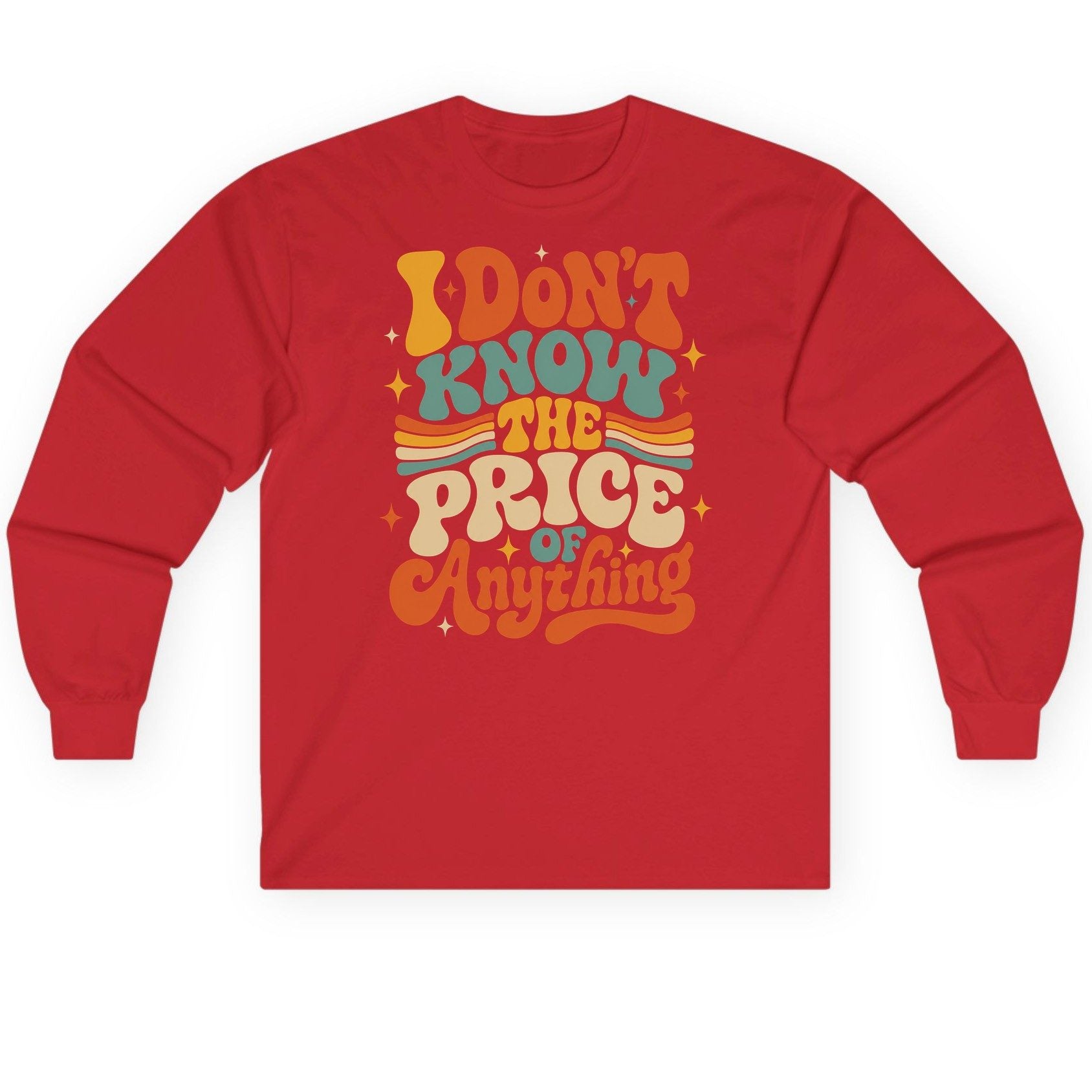 I DON'T KNOW THE PRICE OF Anything Long Sleeve Tee - product mockup - Red