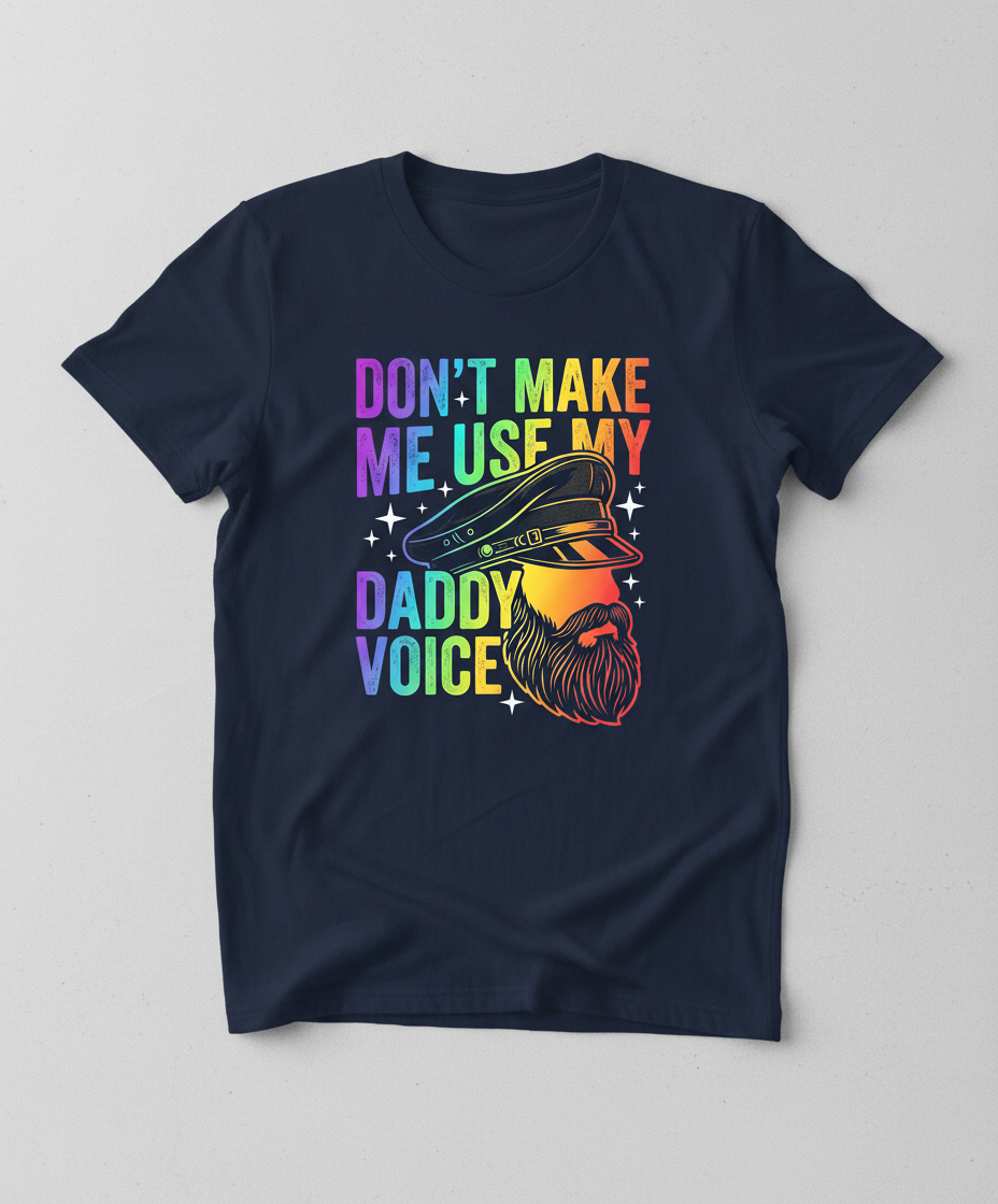 Don't Make Me Use My Daddy Voice LGBTQ Pride Design T-Shirt - Navy
