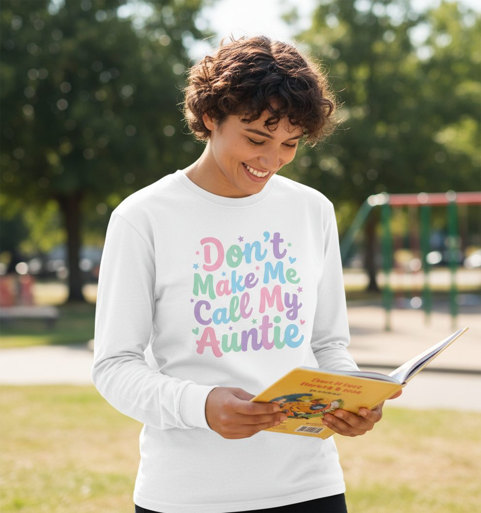 Don't Make Me Call My Auntie family humor Long Sleeve Tee White lifestyle mockup