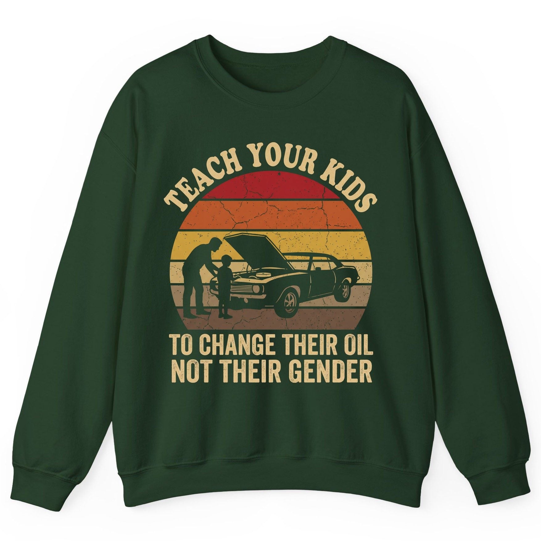 Teach Your Kids to Change Their Oil Not Their Gender car mechanics Sweatshirt Forest Green product mockup