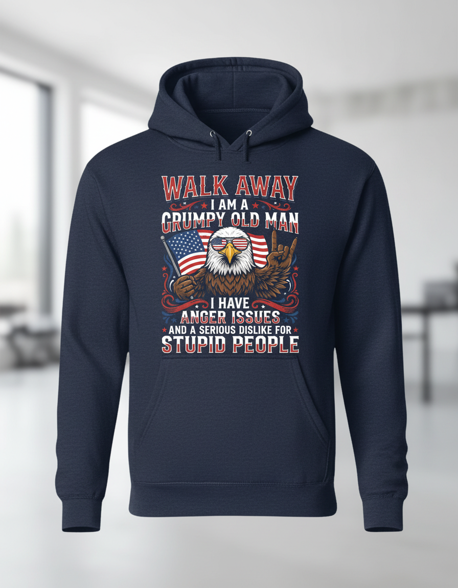 WALK AWAY I AM A GRUMPY OLD MAN I HAVE ANGER ISSUES AND A SERIOUS DISLIKE FOR STUPID PEOPLE Funny Grumpy Old Man Patriotic Eagle Hoodie - product mockup - Navy