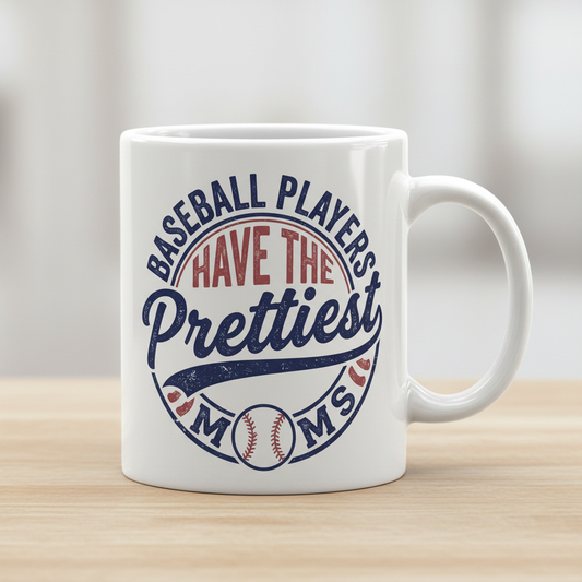 Baseball Players Have The Prettiest Moms Funny Sports Mom Design White Mug - White