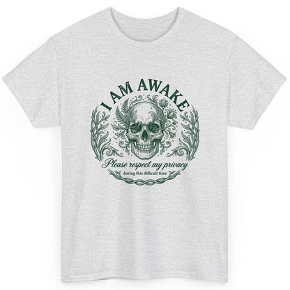 I Am Awake Please Respect My Privacy During This Difficult Time sarcastic skull T-Shirt Ash product mockup