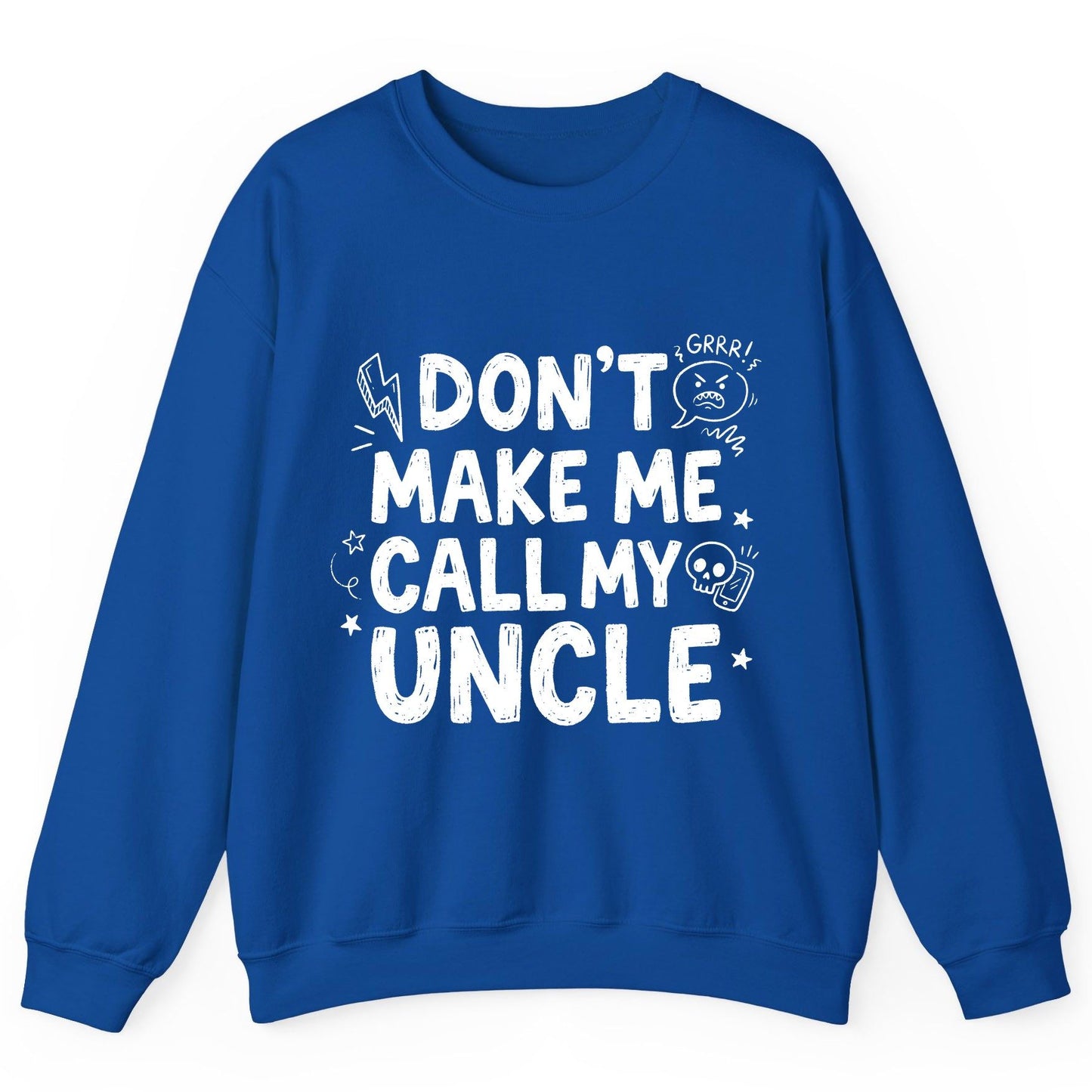 Don't Make Me Call My Uncle family humor Sweatshirt Royal product mockup
