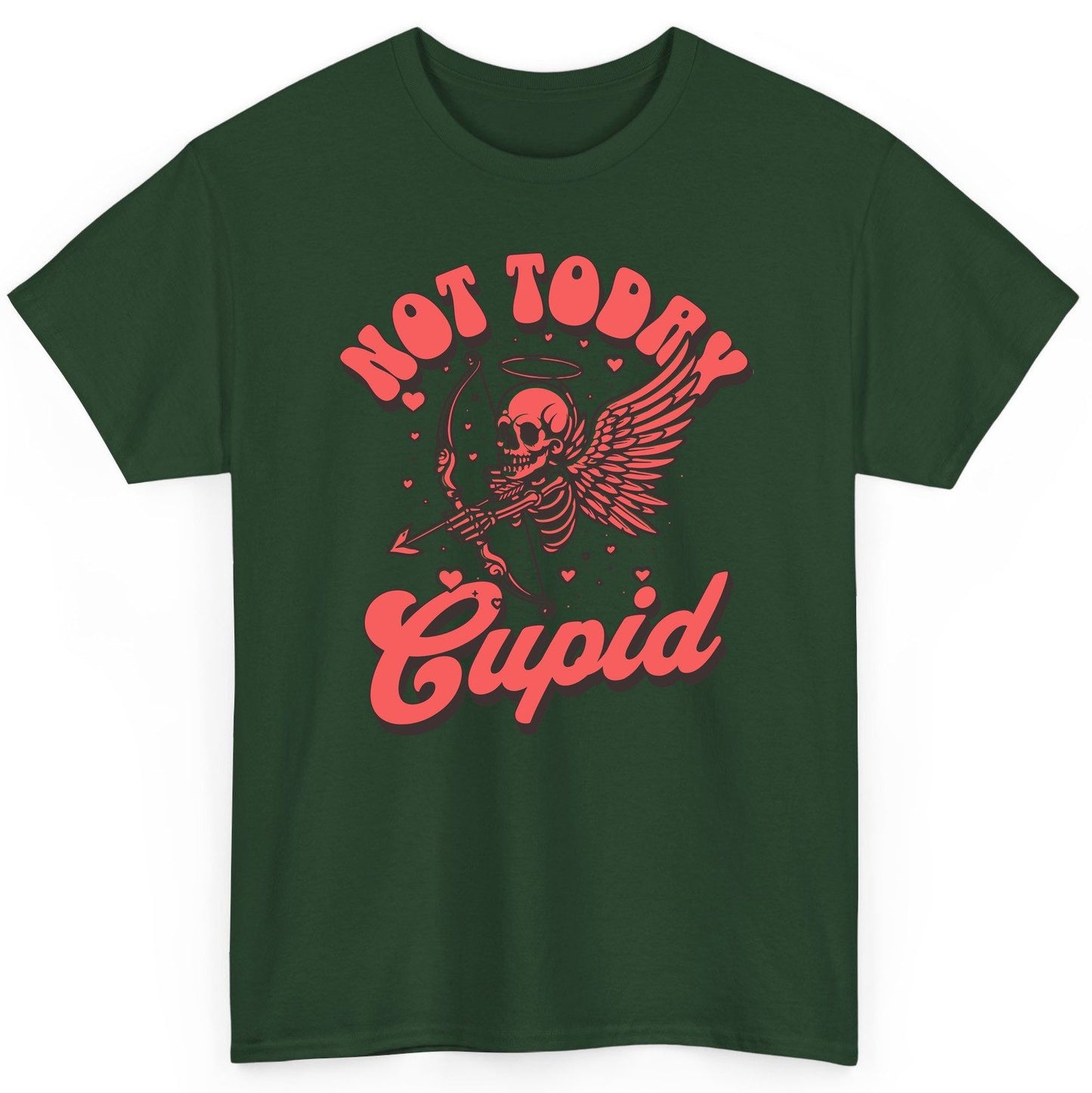 Not Today Cupid skeletal cupid T-Shirt Forest Green product mockup