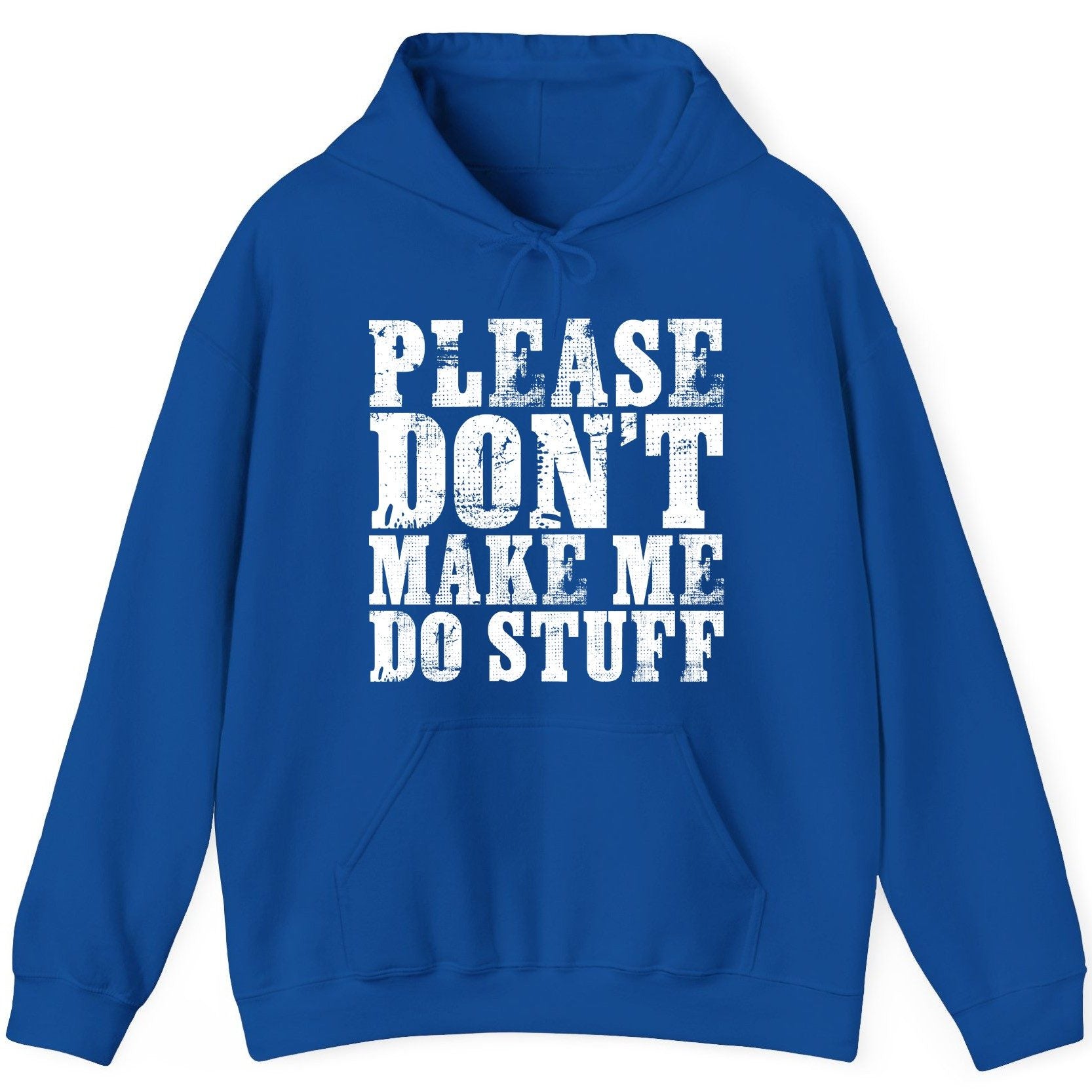 Please Don't Make Me Do Stuff sarcastic humor Hoodie Royal product mockup