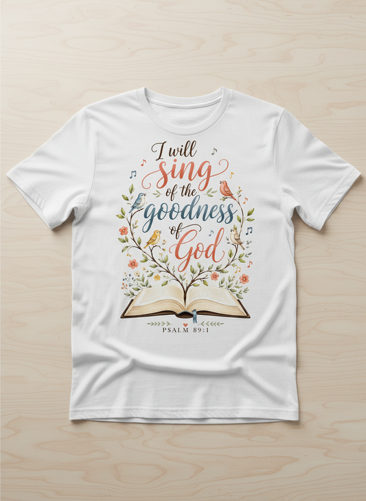 I Will Sing of the Goodness of God Psalm 89:1 Christian Verse T-Shirt - White
