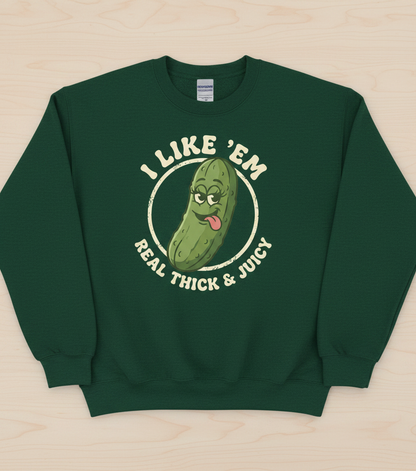 Funny Pickle 'I Like 'Em Real Thick & Juicy' Retro Design Sweatshirt - Forest Green