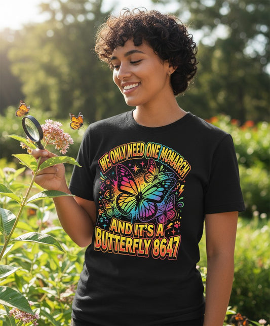 WE ONLY NEED ONE Monarch AND IT'S a Butterfly 8647 T-Shirt - lifestyle model mockup - Black