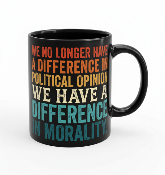 Difference In Morality Political Quote Black Mug - Black