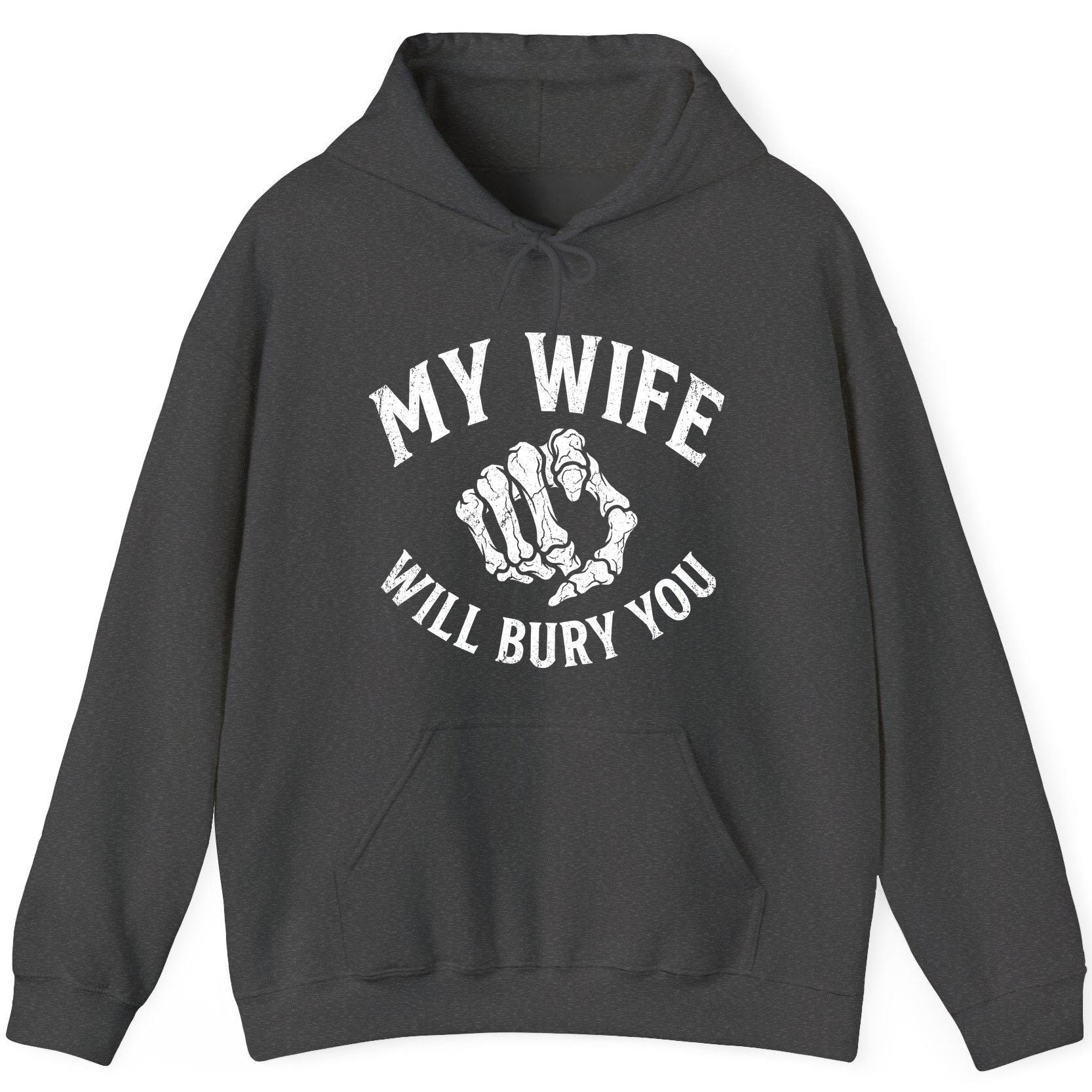 My Wife Will Bury You skeletal hand Hoodie Dark Heather product mockup