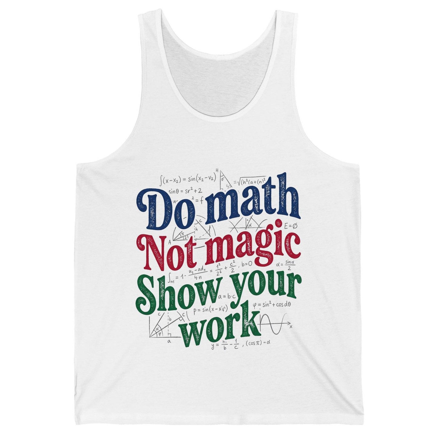Do Math Not Magic Show Your Work Funny Teachers Tank Top - product mockup - White