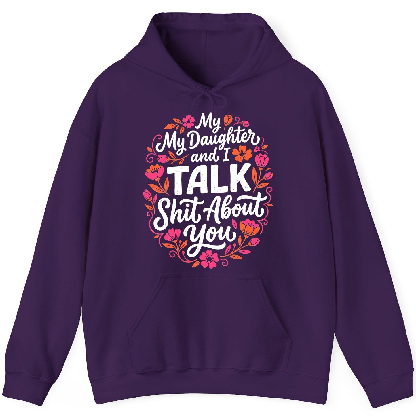 My Daughter and I TALK Shit About You Funny Mother Hoodie - product mockup - Purple