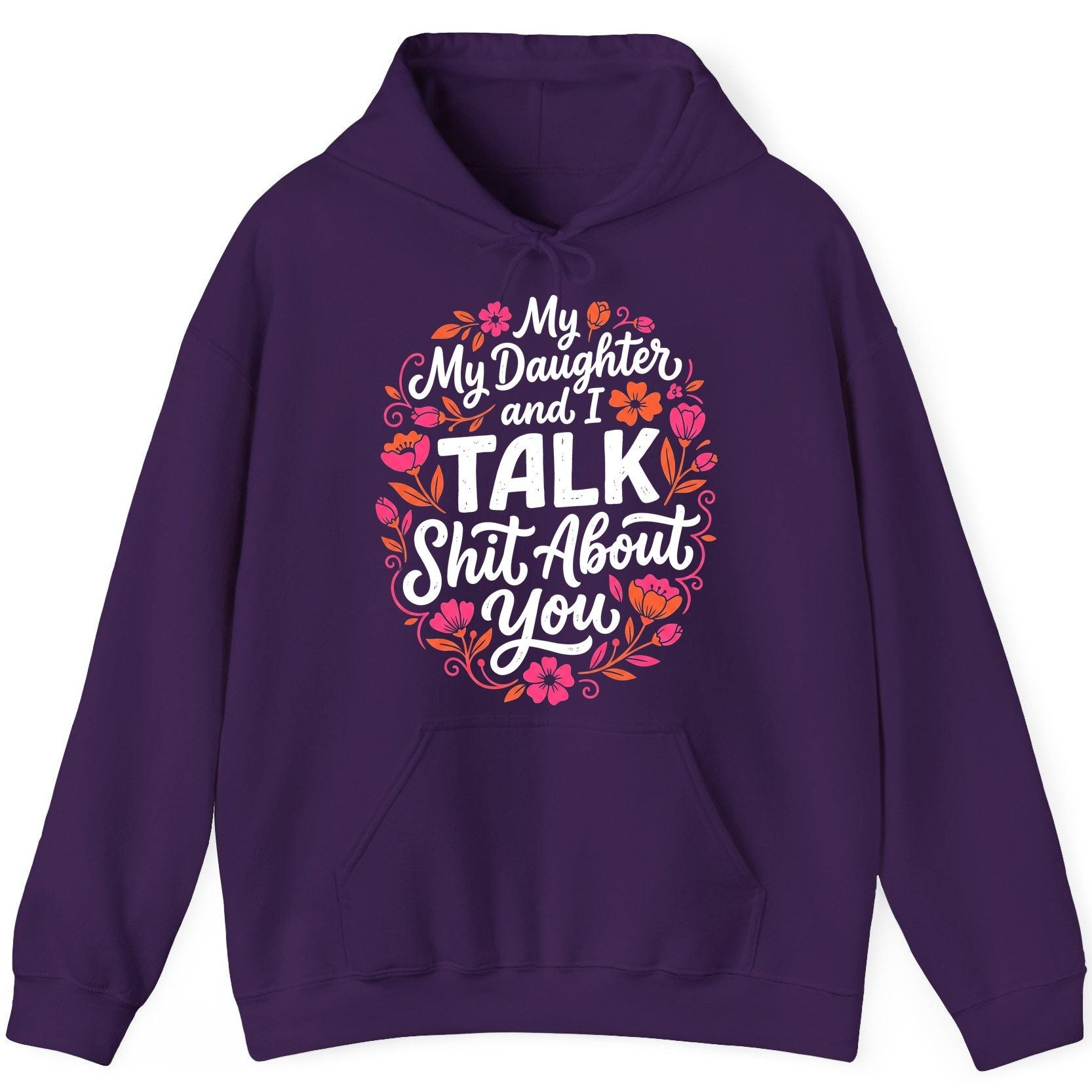 My Daughter and I TALK Shit About You Funny Mother Hoodie - product mockup - Purple