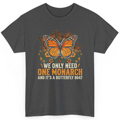 WE ONLY NEED ONE Monarch AND IT'S a Butterfly 8647 Vintage T-Shirt - product mockup - Dark Heather