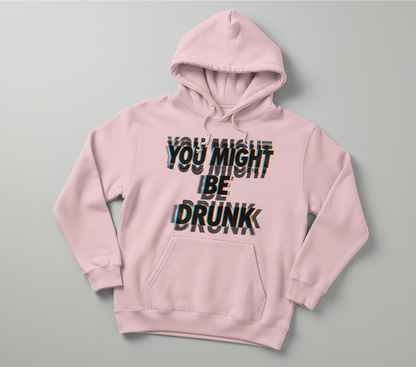You Might Be Drunk Funny Glitch Text Design Hoodie - Light Pink