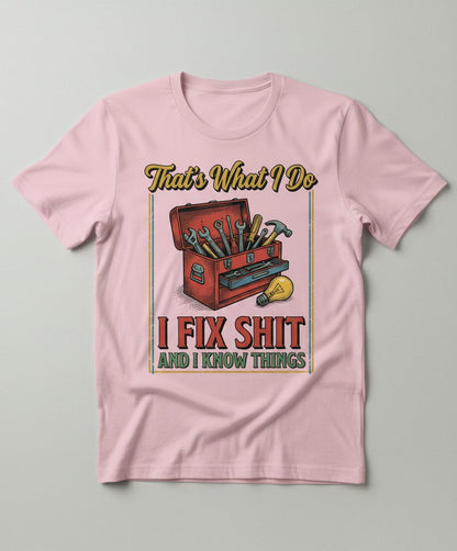 That's What I Do I Fix Shit and I Know Things Funny Handyman T-Shirt - product mockup - Light Pink