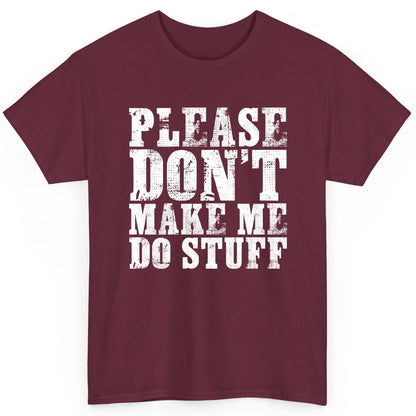 Please Don't Make Me Do Stuff sarcastic humor T-Shirt Maroon product mockup