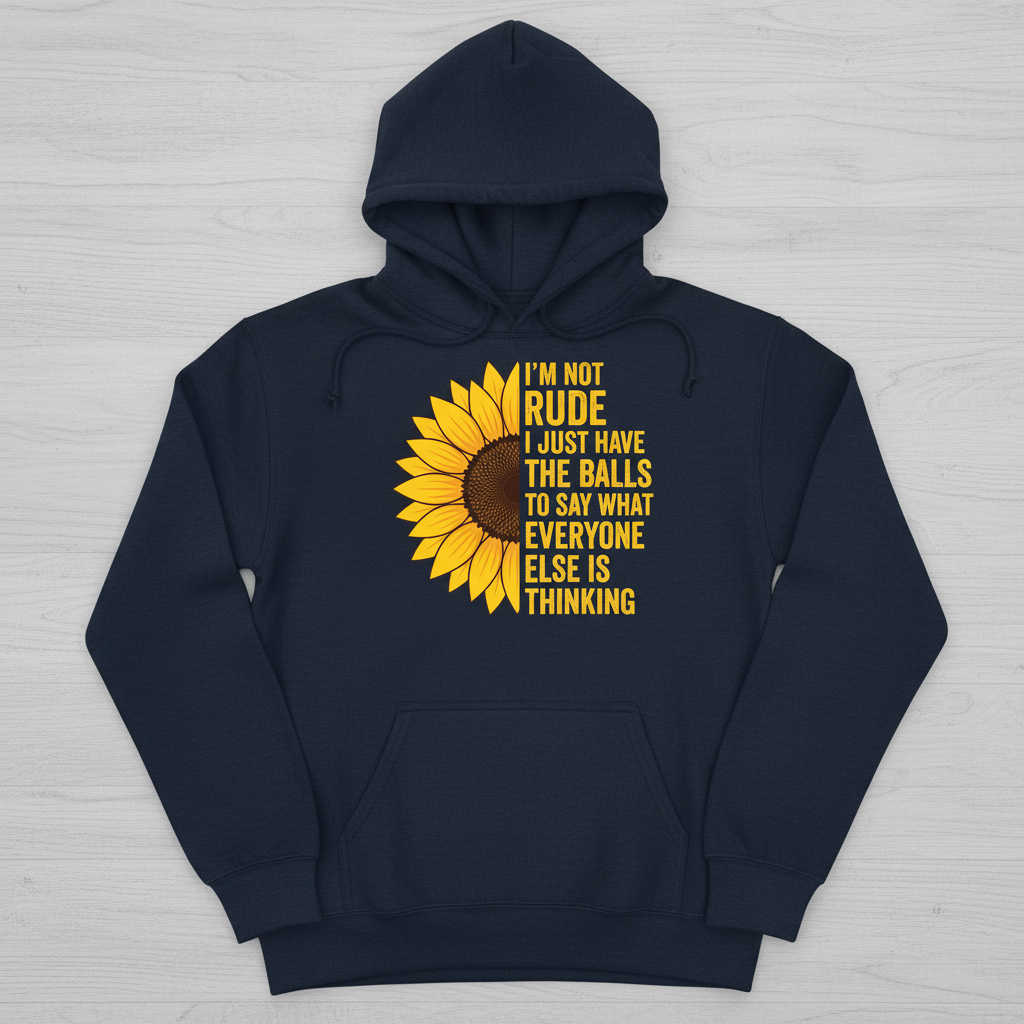 Sunflower I'm Not Rude Funny Sarcastic Quote Hoodie - Navy
