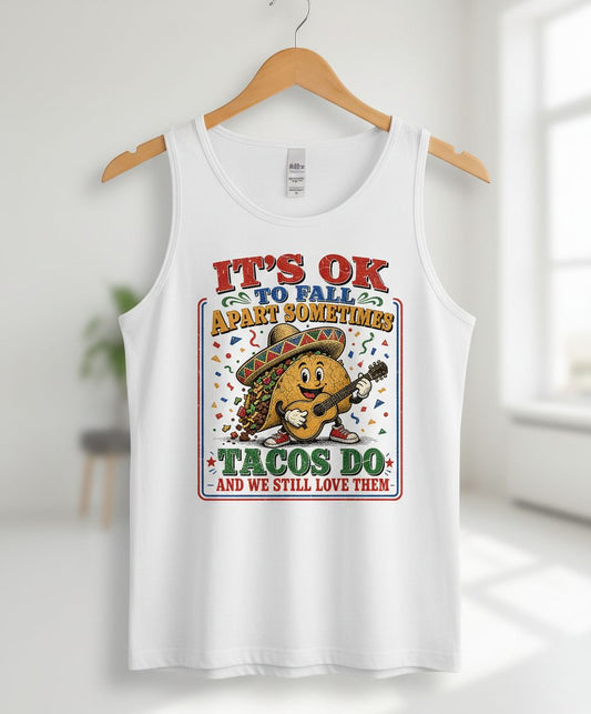 IT'S OK TO FALL APART Sometimes TACOS DO AND WE STILL LOVE Tank Top - product mockup - White