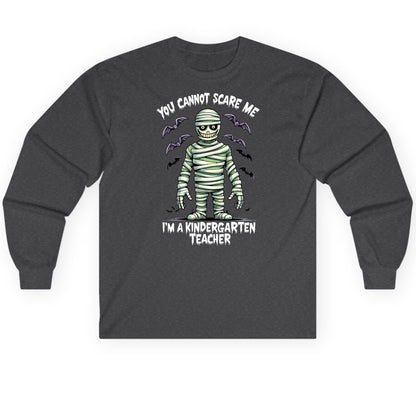 You Cannot Scare Me I'm a Kindergarten Teacher kindergarten teacher Long Sleeve Tee Dark Heather product mockup