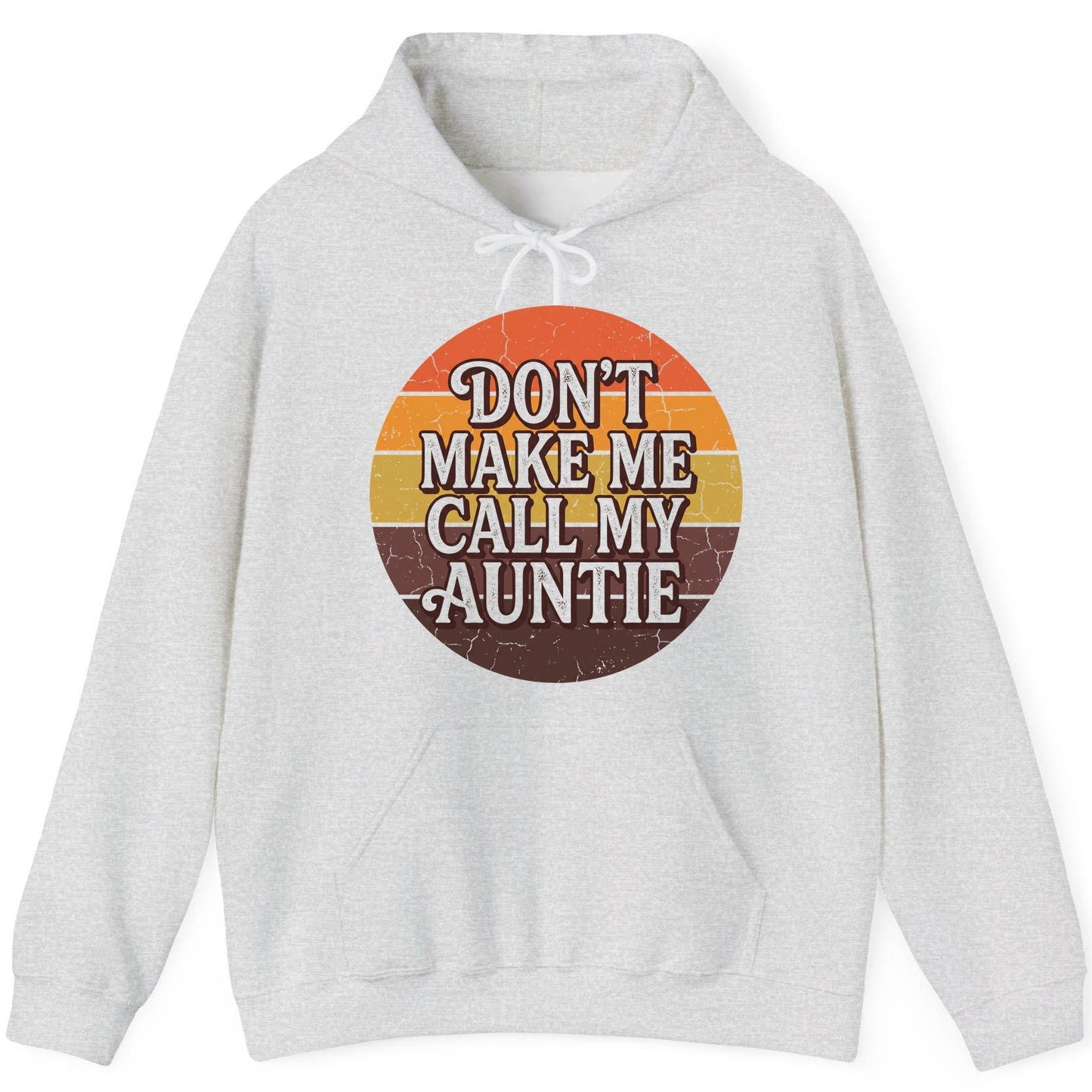 Don't Make Me Call My Auntie auntie Hoodie Ash product mockup