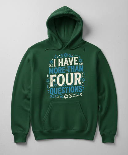 I Have More Than Four Questions Passover Seder Design Hoodie - Forest Green