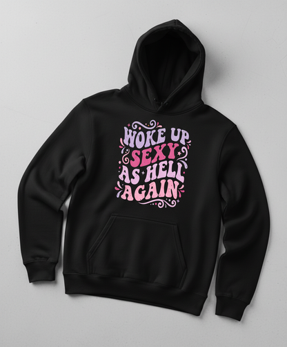 Woke Up Sexy As Hell Again Groovy Retro Typography Hoodie - Black