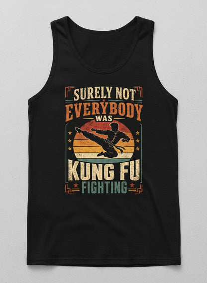 Surely Not Everybody Was Kung Fu Fighting Funny Martial Arts Tank Top - product mockup - Black