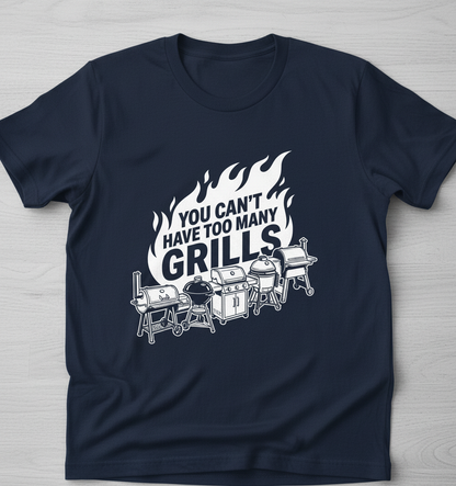 You Can't Have Too Many Grills BBQ Enthusiast Design T-Shirt - Navy