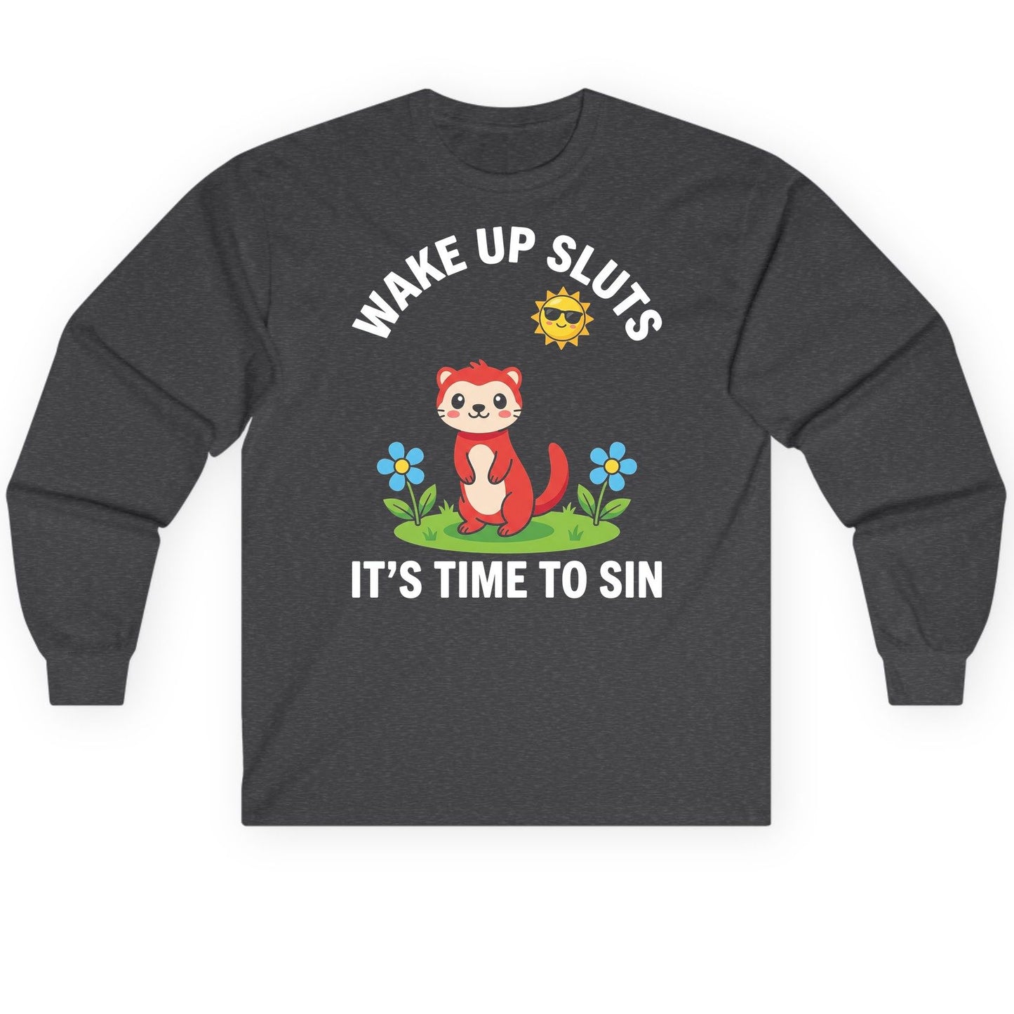 WAKE UP SLUTS IT'S TIME TO SIN Funny Ferret Long Sleeve Tee - product mockup - Dark Heather