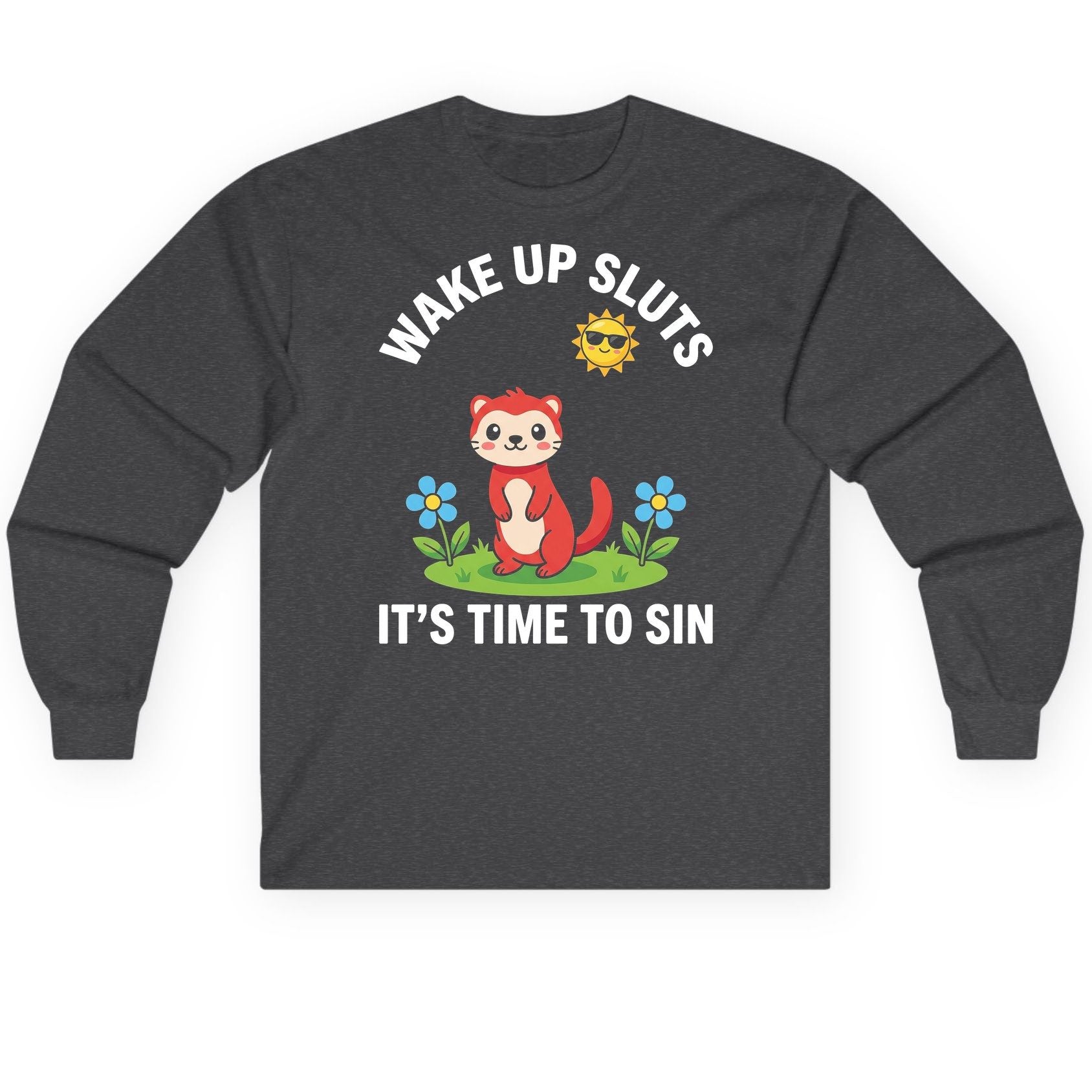 WAKE UP SLUTS IT'S TIME TO SIN Funny Ferret Long Sleeve Tee - product mockup - Dark Heather