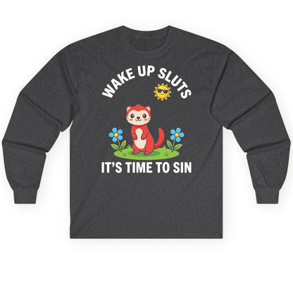 WAKE UP SLUTS IT'S TIME TO SIN Funny Ferret Long Sleeve Tee - product mockup - Dark Heather