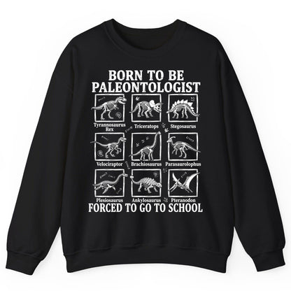 Born to Be Paleontologist Forced to Go to School dinosaurs Sweatshirt Black product mockup