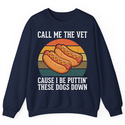 Call Me the Vet Cause I Be Puttin' These Dogs Down hot dogs Sweatshirt Navy product mockup