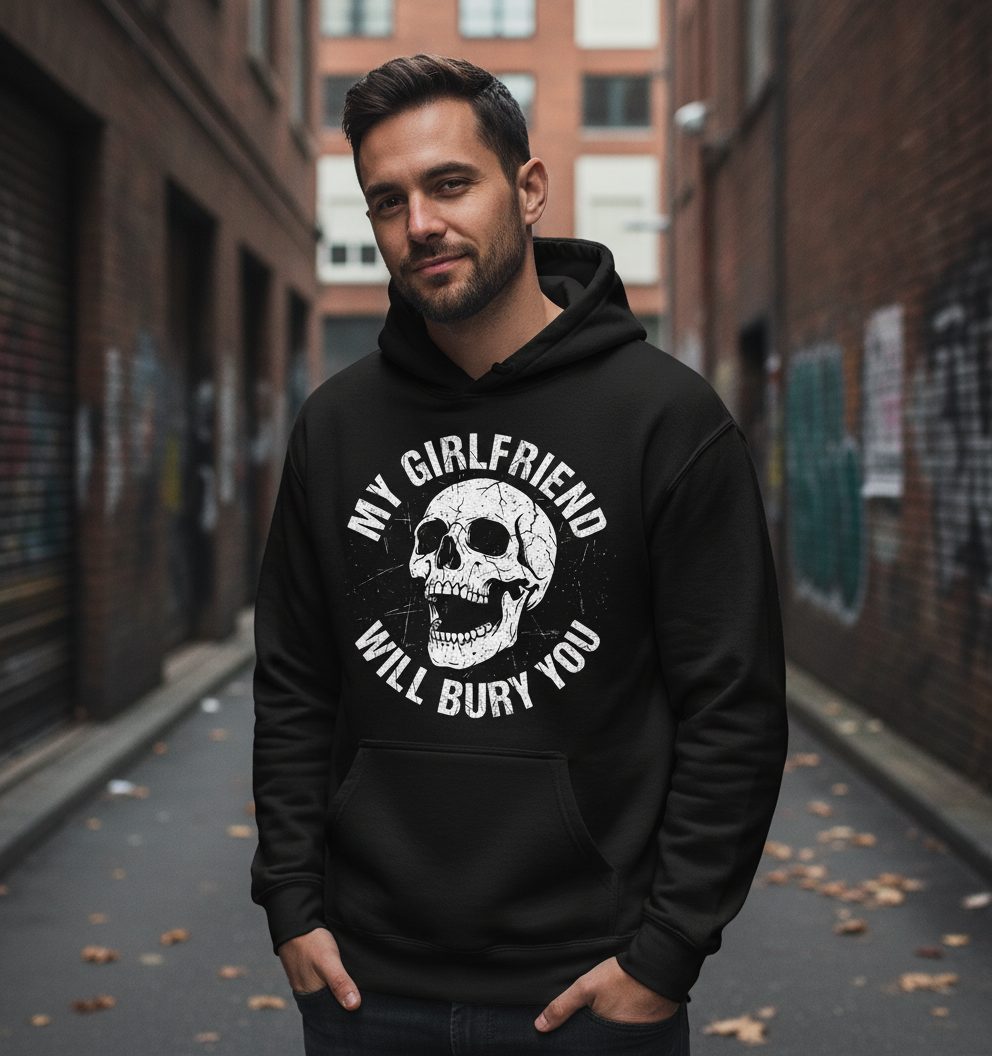 My Girlfriend Will Bury You skull Hoodie Black lifestyle mockup