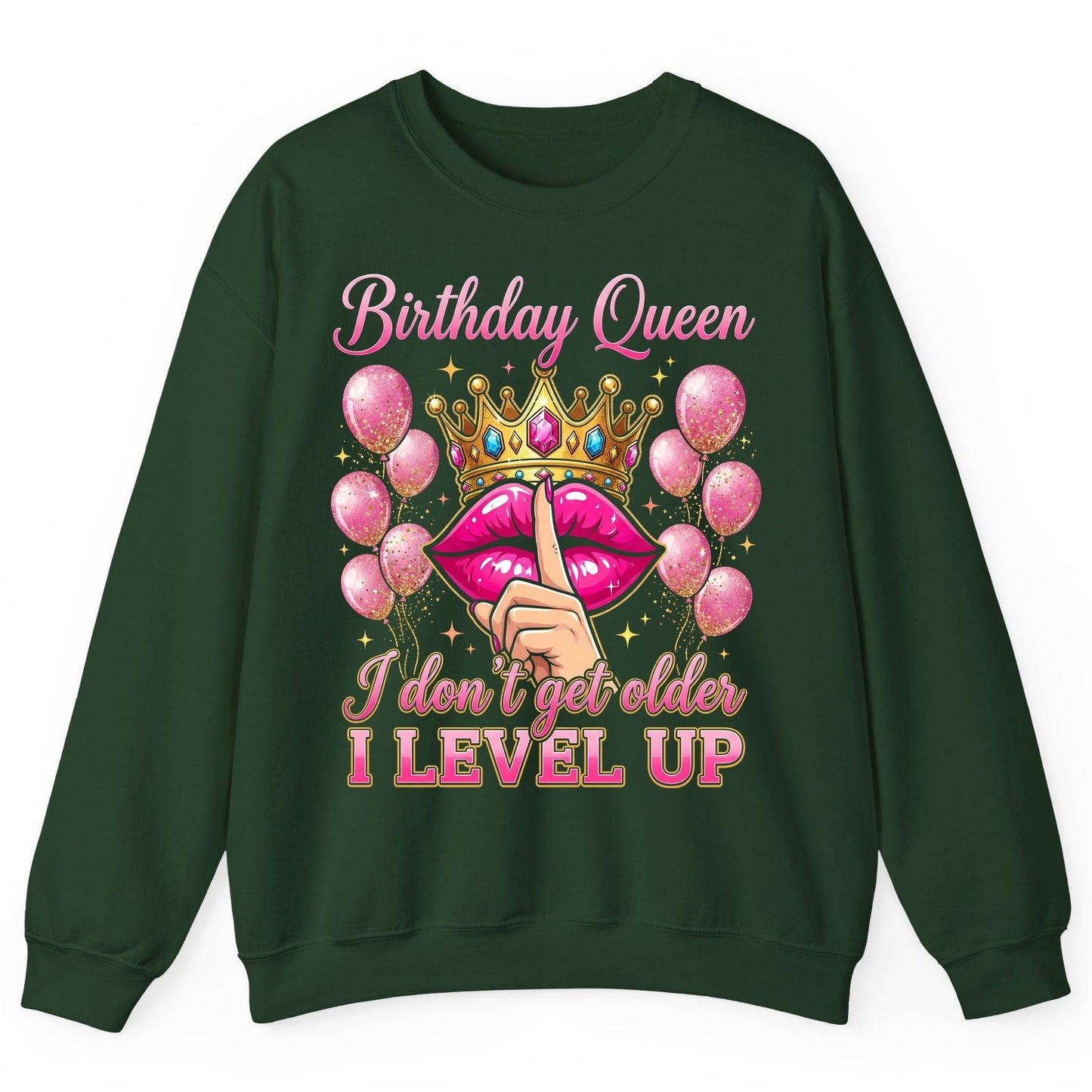 Birthday Queen I Don't Get Older I Level Up birthday queen Sweatshirt Forest Green product mockup