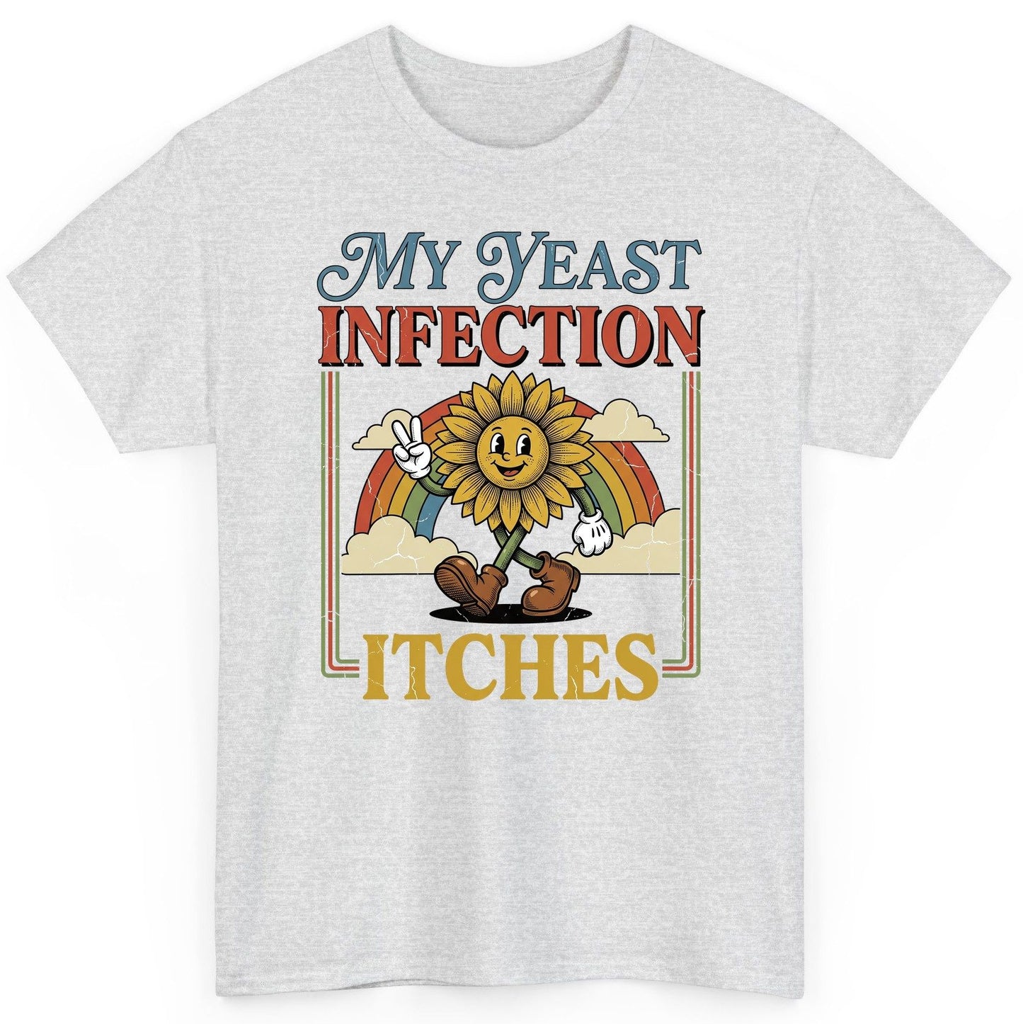 My Yeast Infection Itches Funny Sunflower T-Shirt - product mockup - Ash
