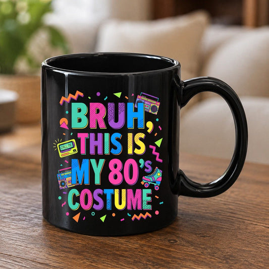 BRUH THIS IS MY 80's COSTUME 80s Retro Theme Black Mug Black product mockup