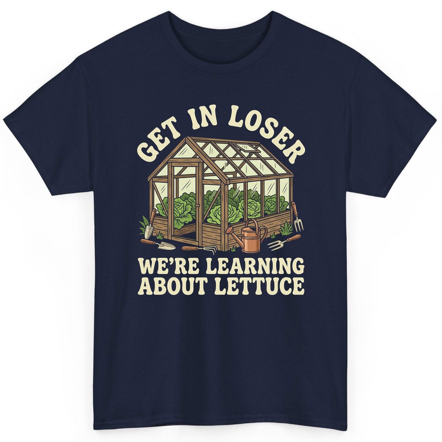GET IN LOSER WE'RE Learning ABOUT Lettuce Funny Gardening T-Shirt - product mockup - Navy